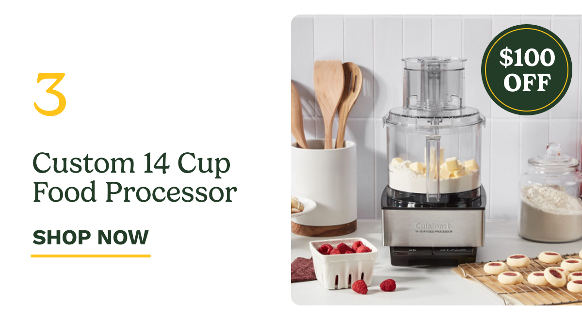 $100 OFF Custom 14 Cup Food Processor SHOP NOW
