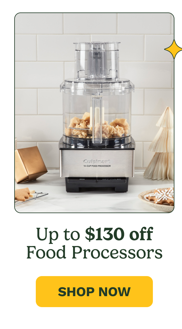 Up to $130 off Food Processors SHOP NOW