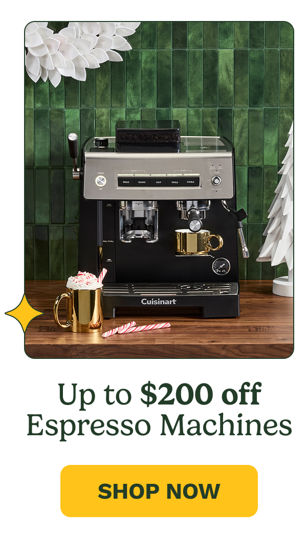 Up to $200 off Espresso Machines SHOP NOW