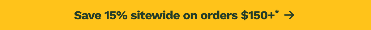 Save 15% sitewide on orders $150+*