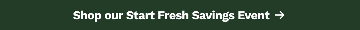 Shop our Start Fresh Savings Event
