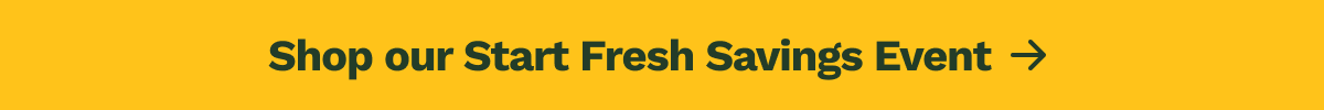 Shop our Start Fresh Savings Event