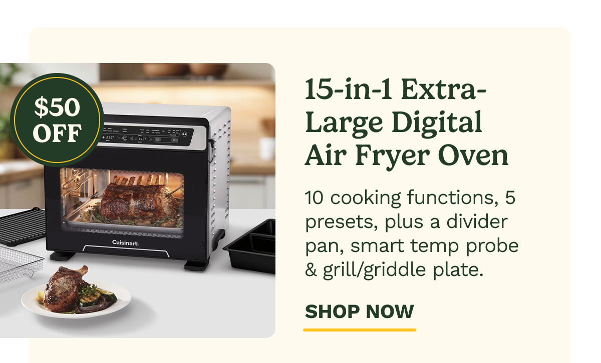 15-in-1 Extra- Large Digital  Air Fryer Oven 10 cooking functions, 5 presets, plus a divider pan, smart temp probe & grill/griddle plate. SHOP NOW