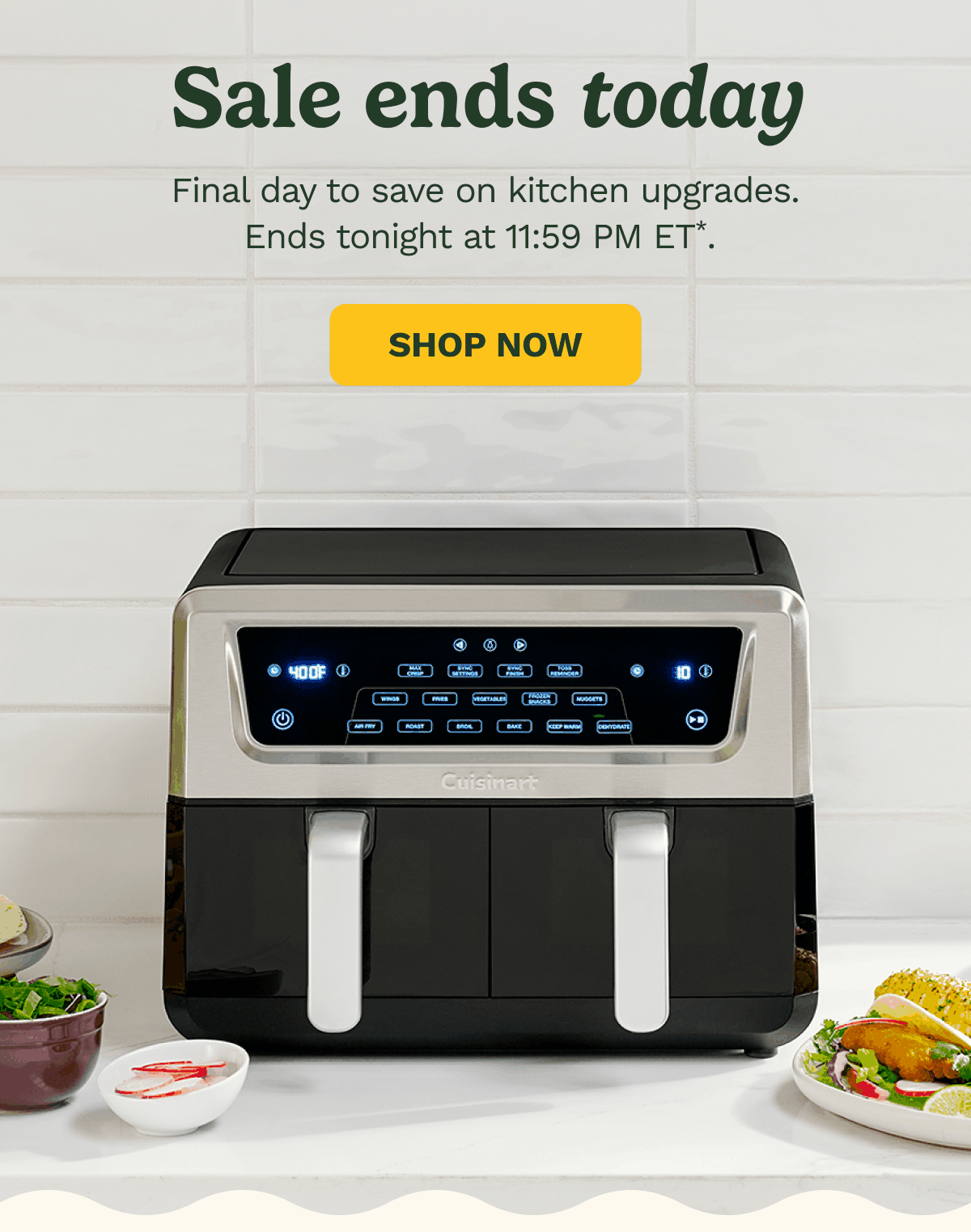 Last chance to save. Upgrade your kitchen for less. Sale ends 1/18 at 11:59pm ET.* SHOP NOW