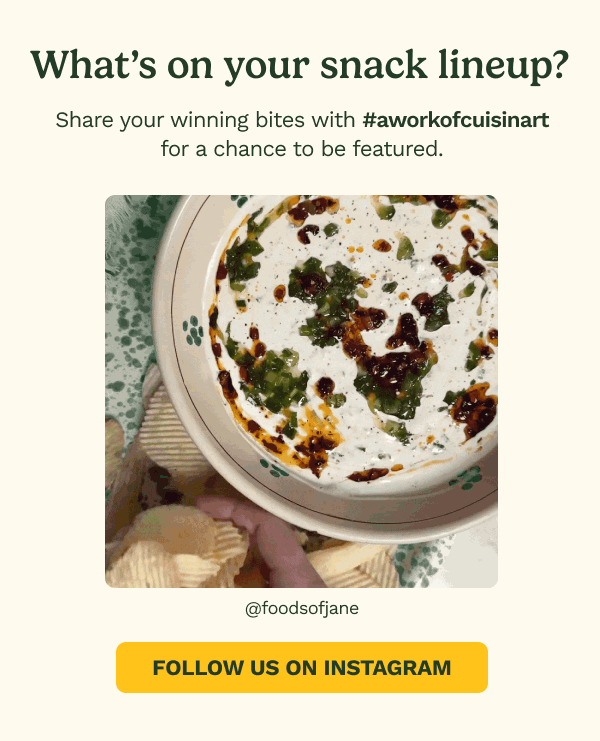What's on your snack lineup? Share your winning bites with #aworkofcuisinart for a chance to be featured. FOLLOW US ON INSTAGRAM