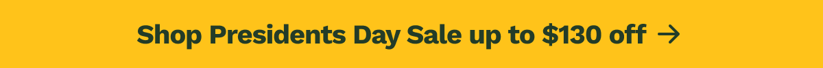 Shop Presidents Day Sale up to $130 off