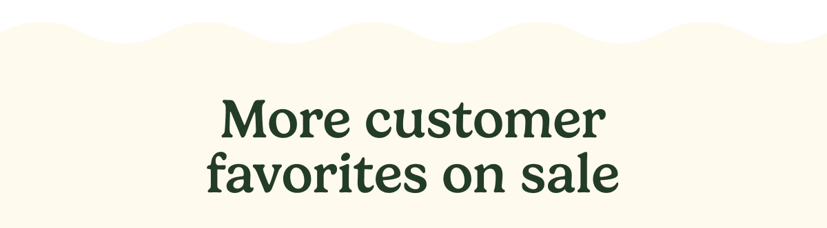 More customer favorites on sale