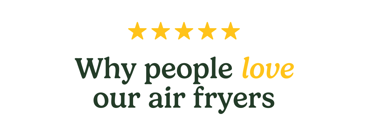 Why people love our air fryers