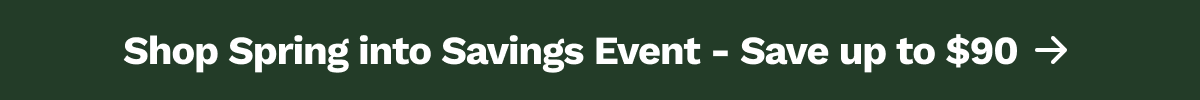 Shop Spring into Savings Event - Save up to $90