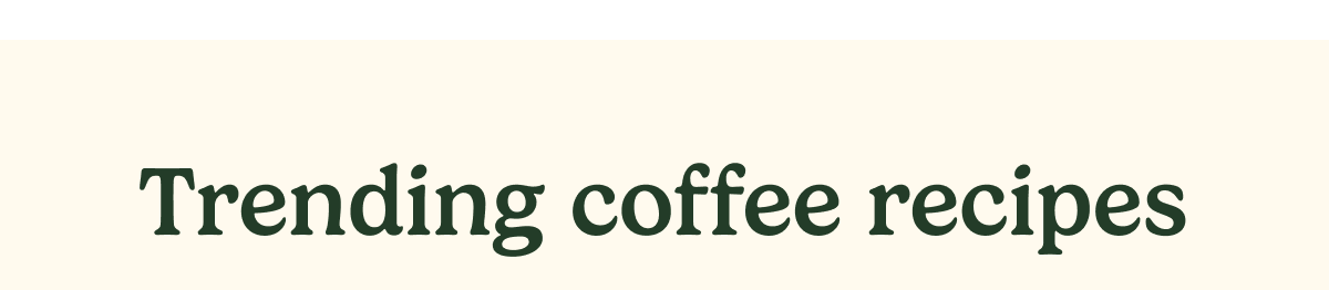 Trending coffee recipes