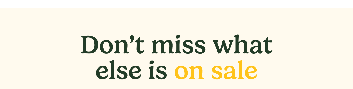 Don’t miss what else is on sale