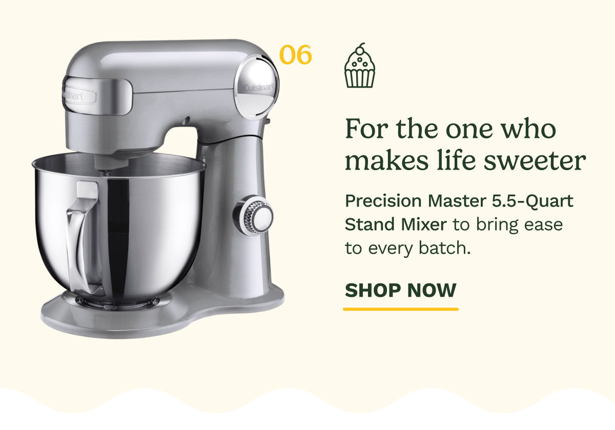 For the one who makes life sweeter | Precision Master 5.5-Quart Stand Mixer