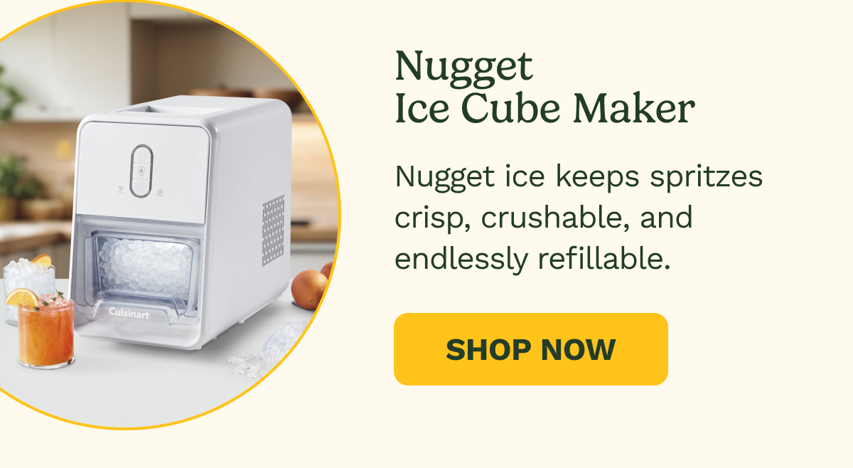 Nugget Ice Cube Maker. Nugget ice keeps spritzes crisp, crushable, and endlessly refillable. SHOP NOW