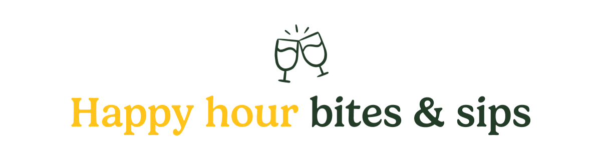 Happy hour bites & sips