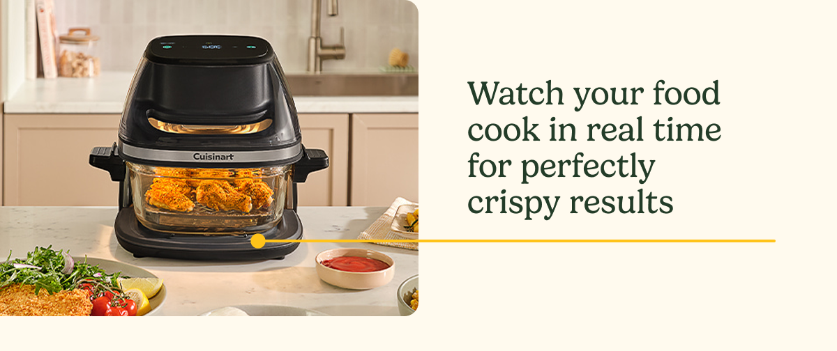 Watch your food cook in real time for perfectly crispy results