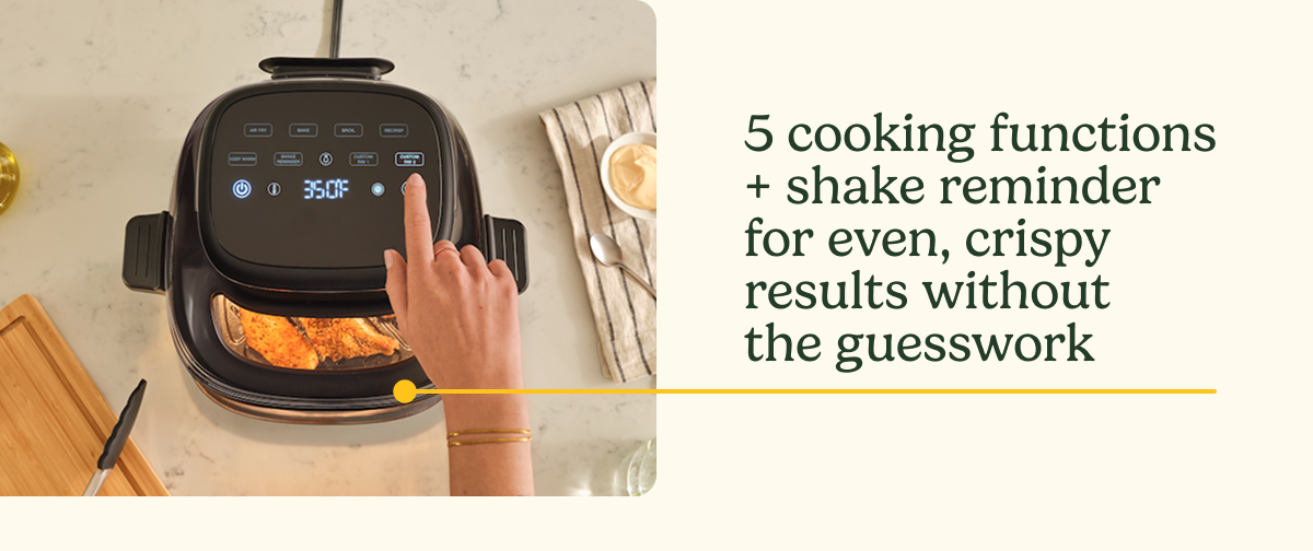 5 cooking functions + shake reminder for even, crispy results without the guesswork