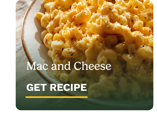 Mac and Cheese GET RECIPE