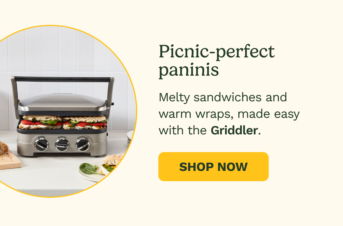 Picnic-perfect paninis. Melty sandwiches and warm wraps, made easy with the Griddler. SHOP NOW