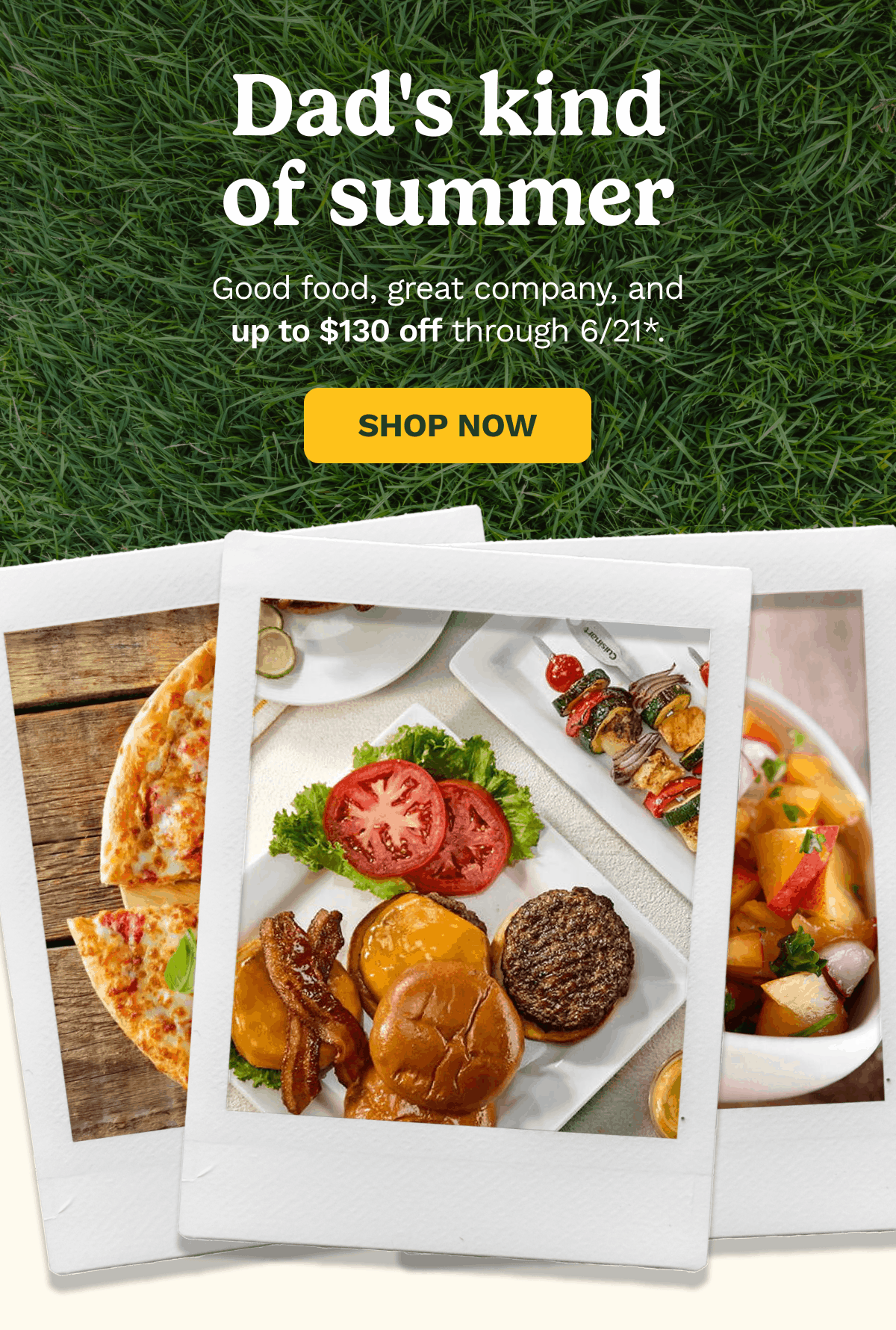Dad's kind of summer. Good food, great company, and up to $130 off through 6/21*