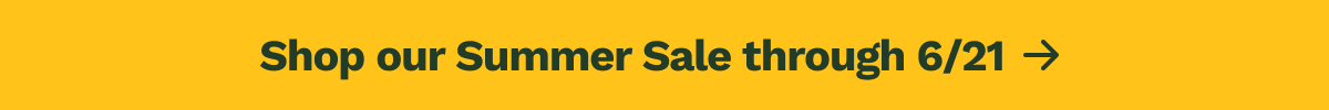 Shop our Summer Sale through 6/21 →