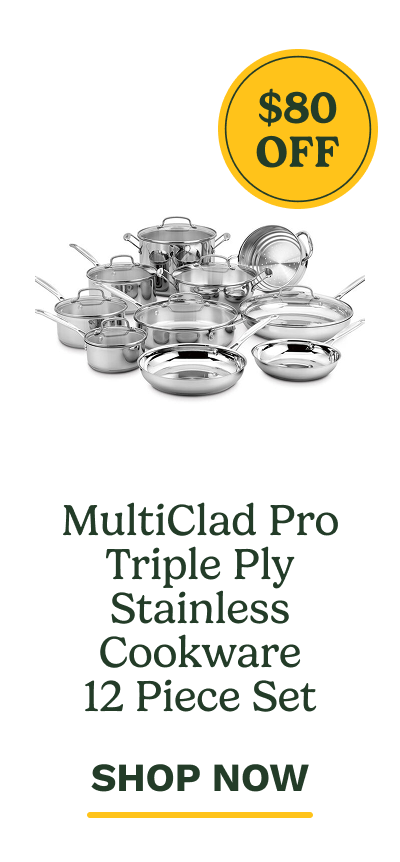 $80 OFF MultiClad Pro Triple Ply Stainless Cookware 12 Piece Set, Shop Now