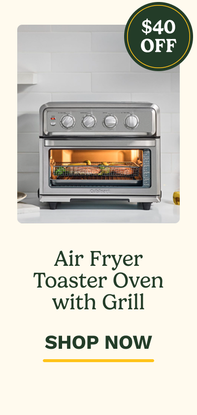 $40 OFF  Air Fryer Toaster Oven with Grill  SHOP NOW