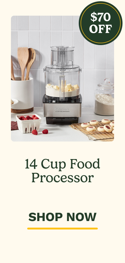 $70 OFF  14 Cup Food Processor  SHOP NOW