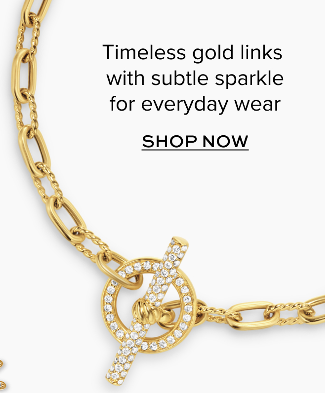 Timeless gold links with subtle sparkle for everyday wear. Shop Now