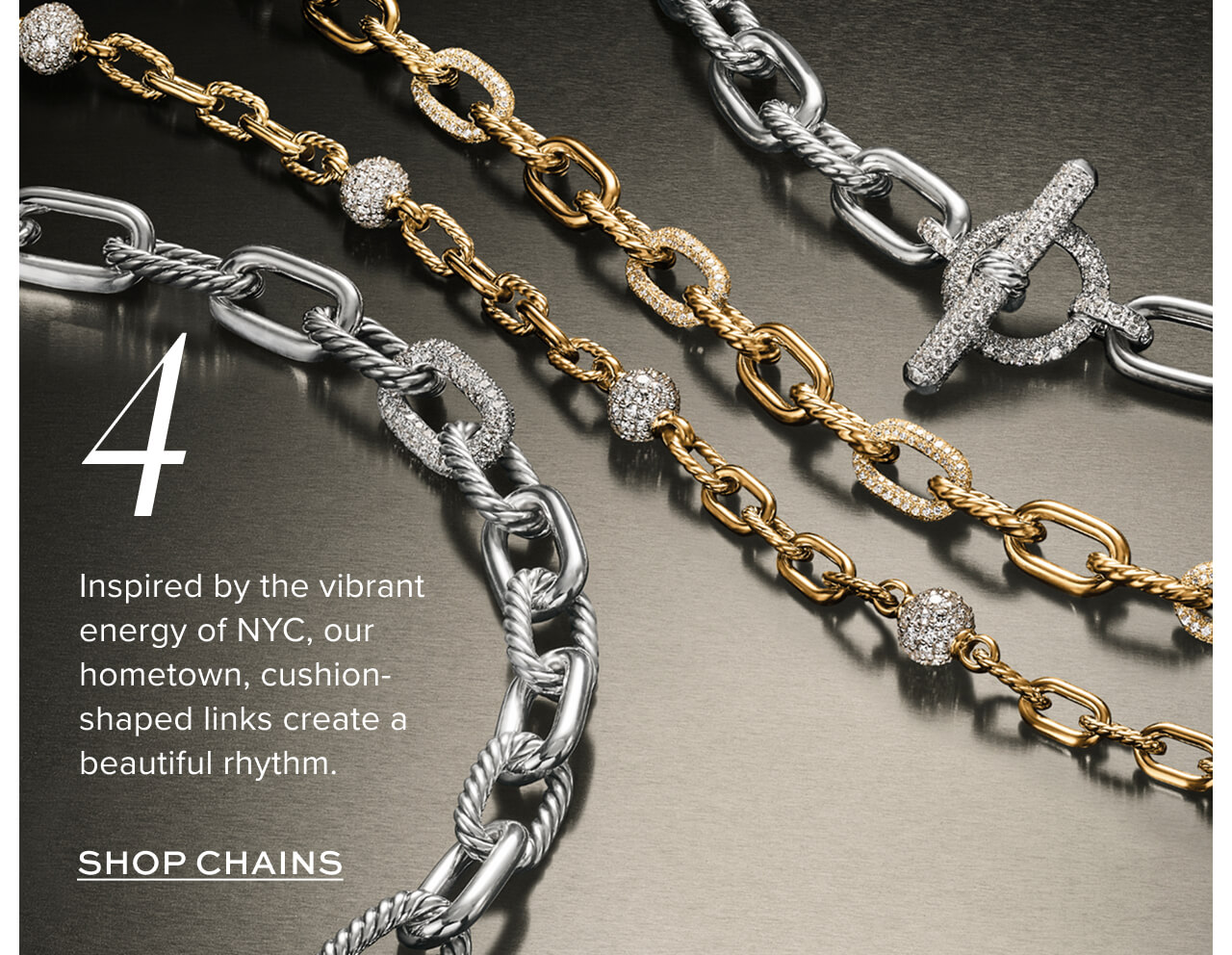 Inspired by the vibrant energy of NYC, our hometown, cushion-shaped links create a beautiful rhythm.