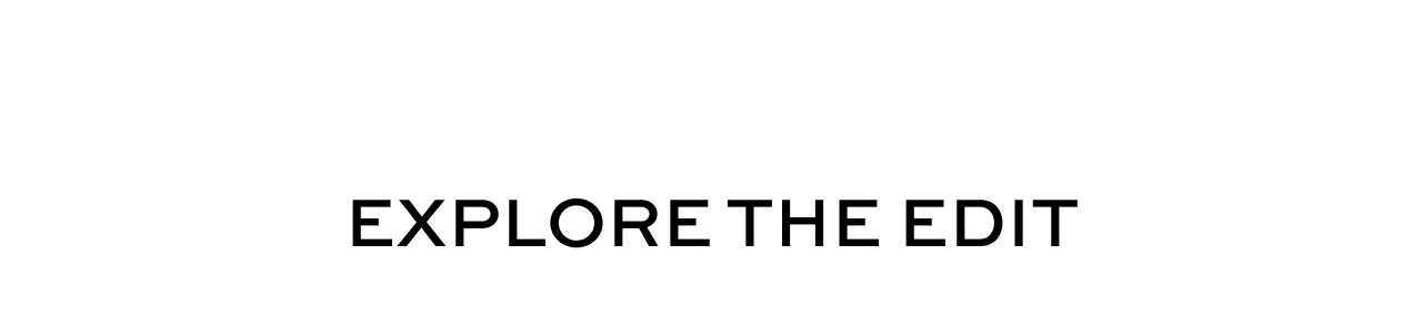 Explore the Edit