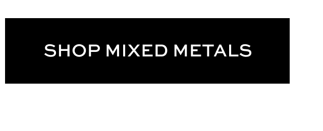Shop Mixed Metals