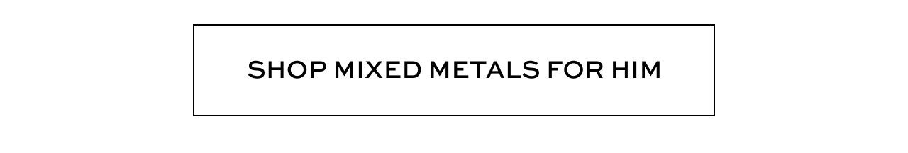 Shop Mixed Metals for Him