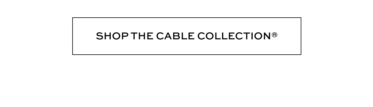 Shop The Cable Collection