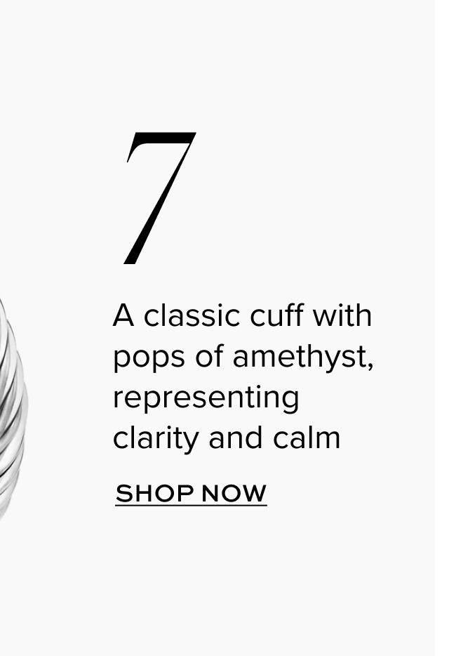 A classic cuff with pops of amethyst, representing clarity and calm
