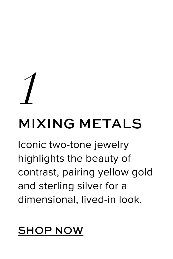 Iconic two-tone jewelry highlights the beauty of contrast, pairing yellow gold and sterling silver for a dimensional, lived-in look.