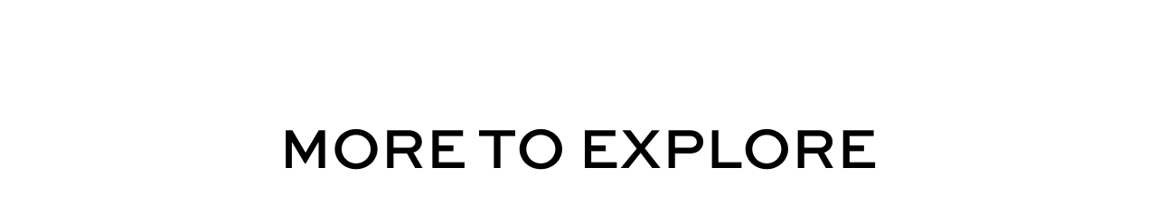 More to Explore