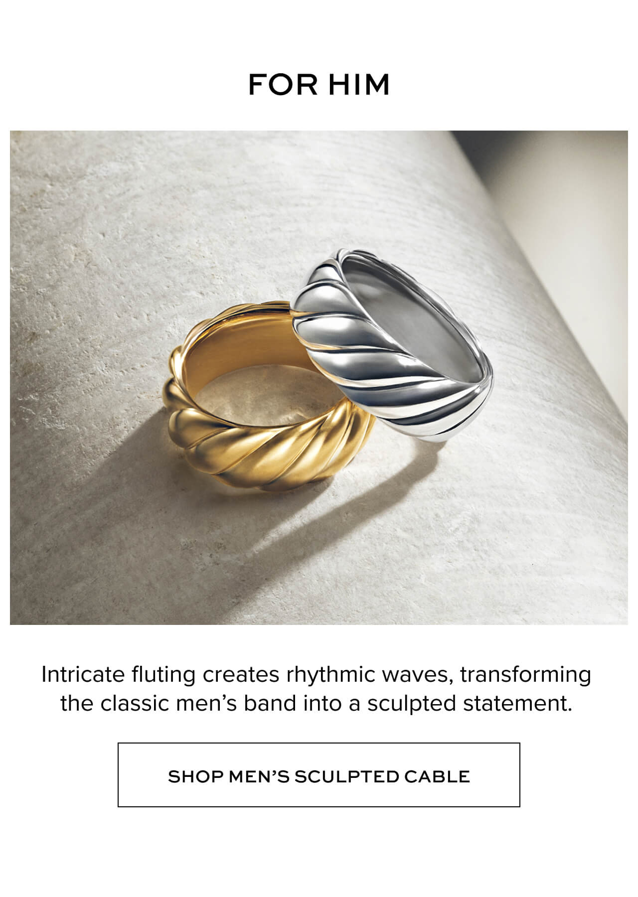For Him - Intricate fluting creates rhythmic waves, transforming the classic men's band into a sculpted statement. Shop Men's Sculpted Cable