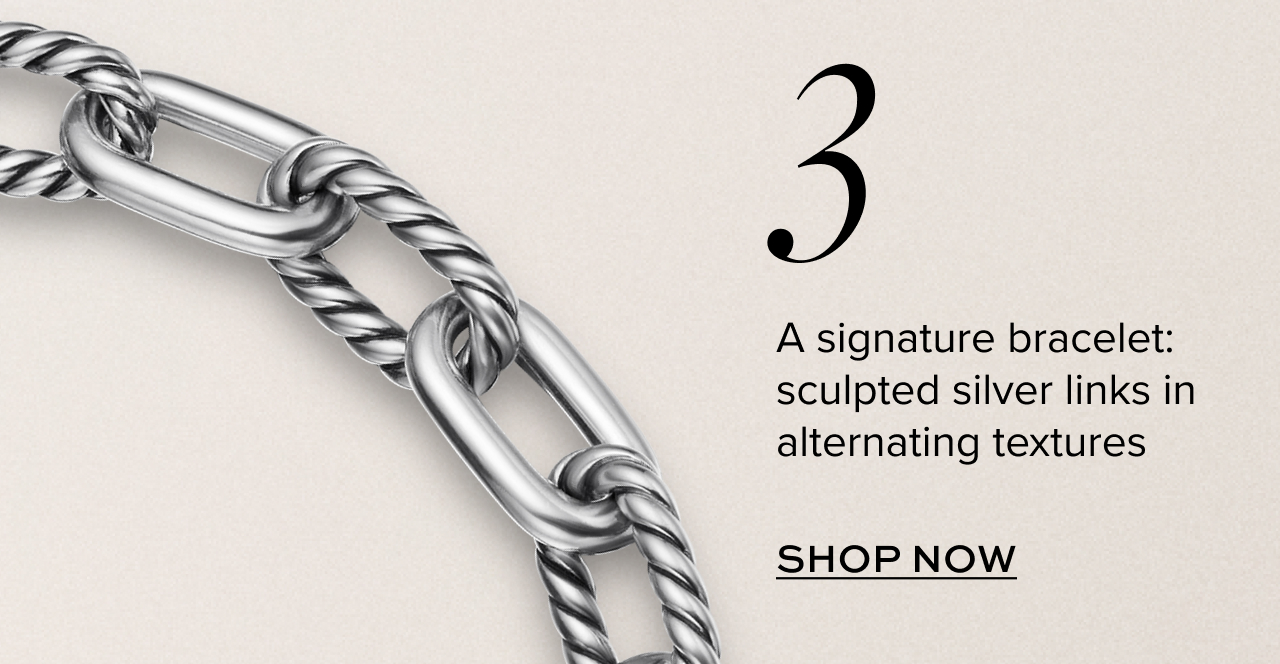 A signature bracelet: sculpted silver links in alternating textures. Shop Now. 