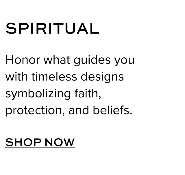 Spiritual - Honor what guides you with timeless designs symbolizing faith, protection, and beliefs. Shop Now. 