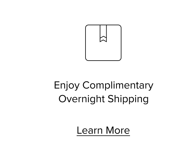 Enjoy Complimentary Overnight Shipping