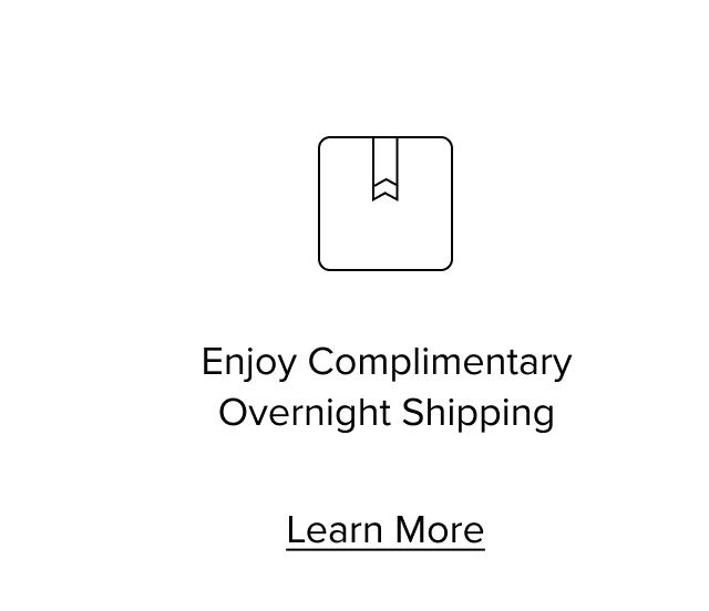 Enjoy Complimentary Overnight Shipping
