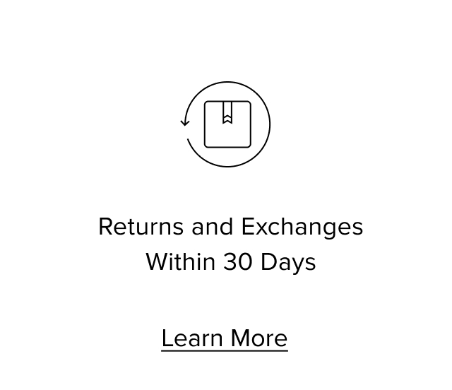 Returns and Exchanges within 30 days