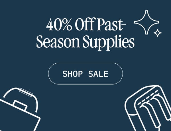 40% Off Past-Season Supplies