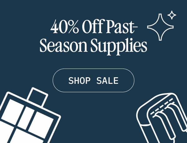 40% Off Past-Season Supplies