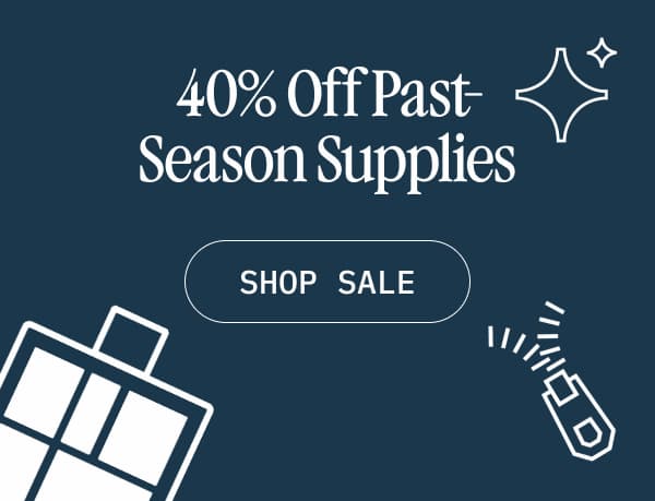 40% Off Past-Season Supplies