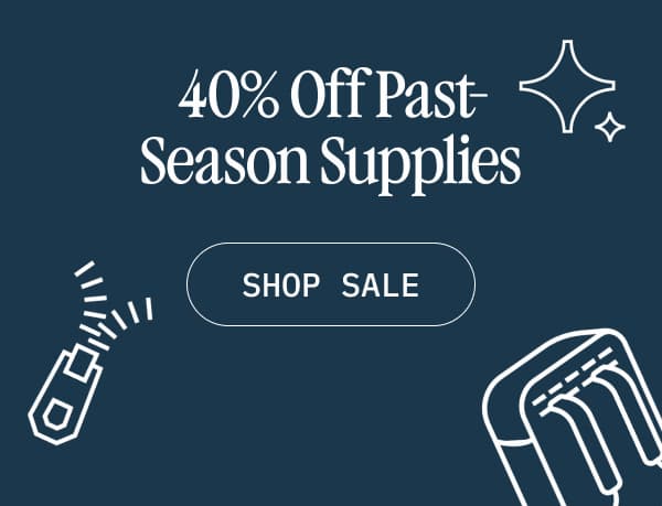 40% Off Past-Season Supplies