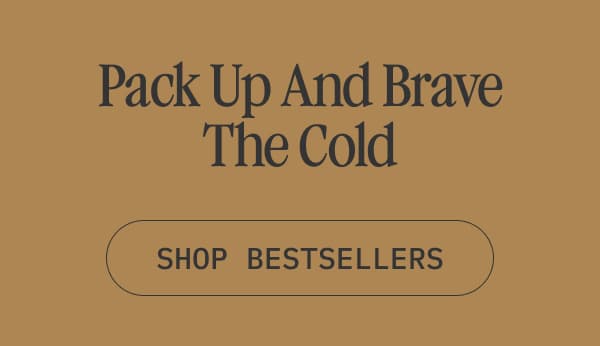 Pack Up And Brave The Cold
