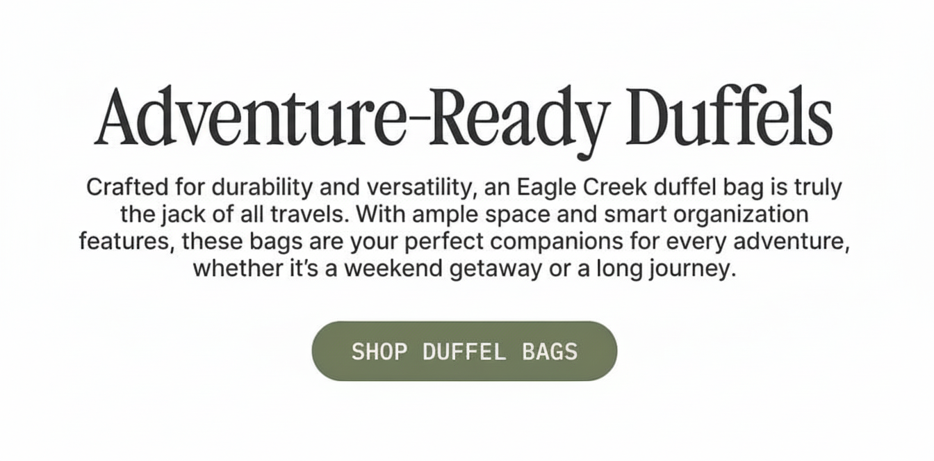 Adventure-Ready Duffels: Shop duffel bags crafted for durability and versatility.