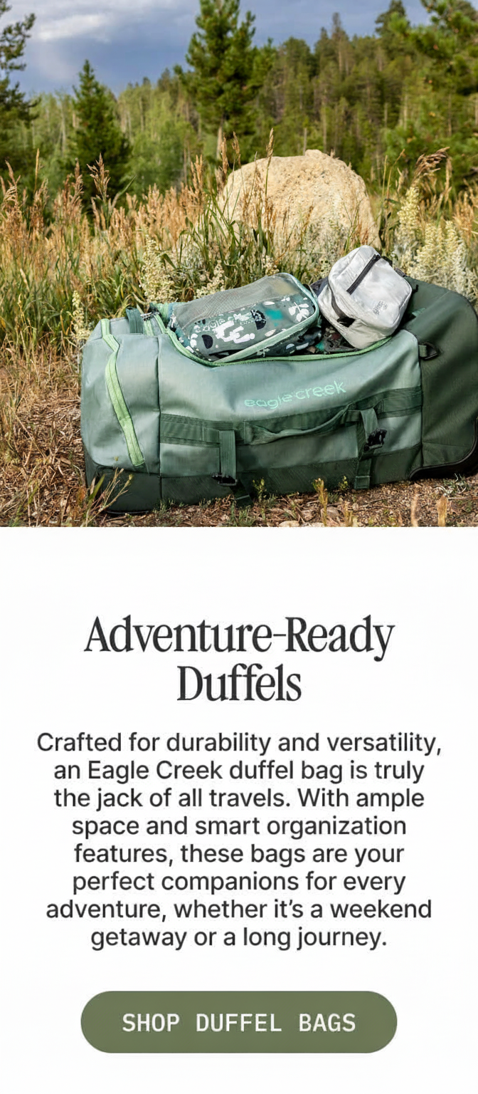 Eagle Creek duffels are adventure-ready, durable, and versatile for any journey.