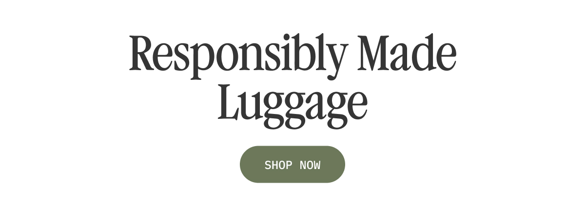 Responsibly Made Luggage